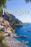 Forty-Love in Positano (Love After Forty, #1) (eBook, ePUB) Forty-Love in Positano (Love After Forty, #1) (eBook, ePUB)