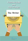 The Freelance Writer (Freelance Jobs and Their Profiles, #18) (eBook, ePUB)