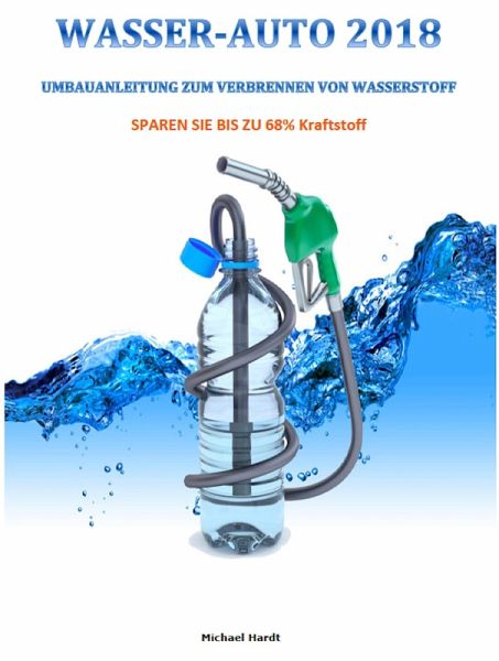 WASSER-AUTO 2018 -BIS ZU 68% KRAFTSTOFF SPAREN- (eBook, ePUB)