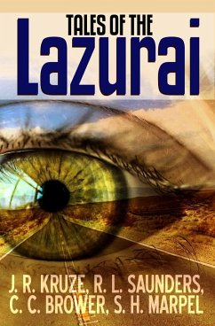 Tales of the Lazurai (Speculative Fiction Parable Anthology) (eBook, ePUB) - Marpel, S. H.; Kruze, J. R.; Brower, C. C.; Saunders, R. L.