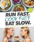 Run Fast. Cook Fast. Eat Slow. (eBook, ePUB)