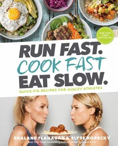 Run Fast. Cook Fast. Eat Slow. (eBook, ePUB) - Flanagan, Shalane; Kopecky, Elyse