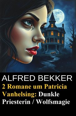 Cover 2 Romane um Patricia Vanhelsing: Dunkle Priesterin / Wolfsmagie (eBook, ePUB)