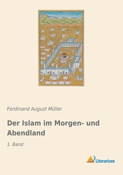 Der Islam im Morgen- und Abendland - Müller, Ferdinand August