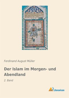 Der Islam im Morgen- und Abendland - Müller, Ferdinand August