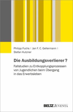 Die Ausbildungsverlierer? - Fuchs, Philipp;Gellermann, Jan F. C.;Kutzner, Stefan