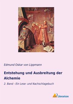 Entstehung und Ausbreitung der Alchemie - Lippmann, Edmund Oskar von