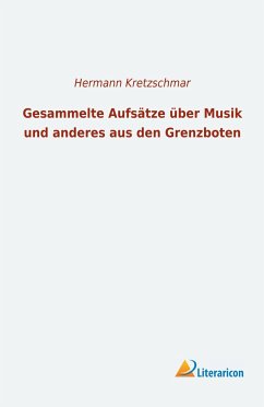 Gesammelte Aufsätze über Musik und anderes aus den Grenzboten - Kretzschmar, Hermann