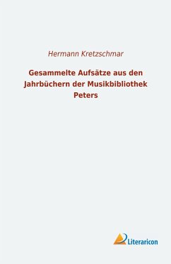 Gesammelte Aufsätze aus den Jahrbüchern der Musikbibliothek Peters - Kretzschmar, Hermann