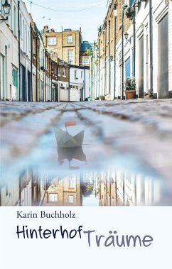 Hinterhofträume (eBook, ePUB) - Buchholz, Karin