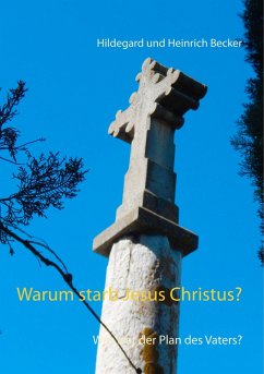 Warum starb Jesus Christus? (eBook, ePUB) - Becker, Hildegard und Heinrich