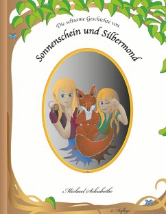 Die seltsame Geschichte von Sonnenschein und Silbermond (eBook, ePUB) - Schubothe, Michael