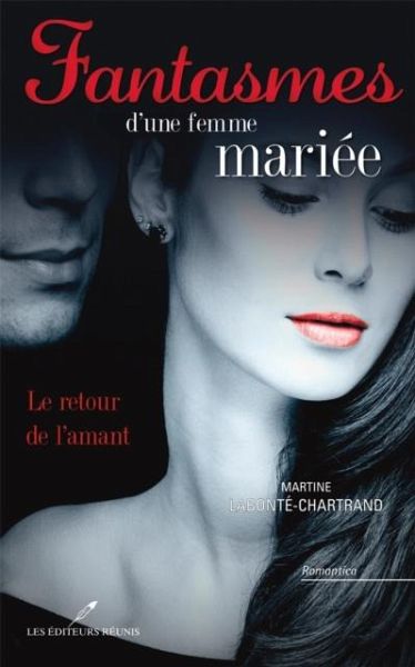 Fantasmes d'une femme mariee : Le retour de l'amant (eBook, PDF)