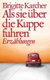 Als sie über die Kuppe fuhren (eBook, ePUB)