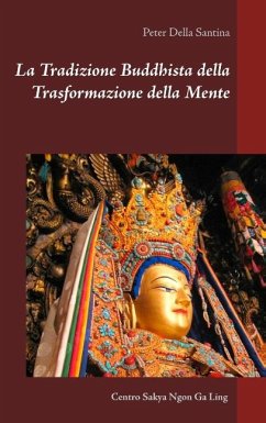 La Tradizione Buddhista della Trasformazione della Mente - Della Santina, Peter