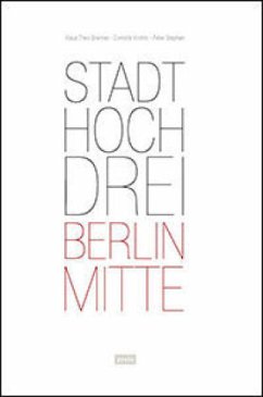StadtHochDrei - Berlin-Mitte - Brenner, Klaus Theo;Krohm, Dominik;Stephan, Peter