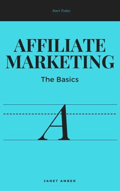 Affiliate Marketing; The Basics (eBook, ePUB) - Amber, Janet