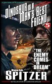 A Dinosaur Is A Man's Best Friend: "The Enemy Comes in Dream" (A Dinosaur Is A Man's Best Friend (A Serialized Novel), #5) (eBook, ePUB) A Dinosaur Is A Man's Best Friend: "The Enemy Comes in Dream" (A Dinosaur Is A Man's Best Friend (A Serialized Novel), #5) (eBook, ePUB)