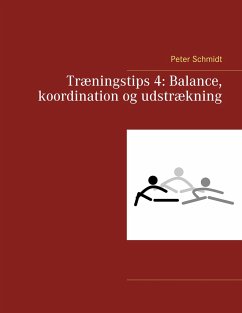 Træningstips 4: Balance, koordination og udstrækning - Schmidt, Peter