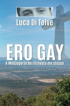 Ero Gay a Medjugorje ho ritrovato me stesso - Di Tolve, Luca