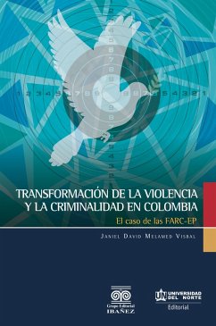 Transformación de la violencia y la criminalidad en Colombia (eBook, ePUB) - Melamed, Janiel David