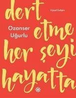 Dert Etme Her Seyi Hayatta - Ugurlu, Ozanser