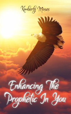 Enhancing The Prophetic In You - Moses, Kimberly; Hargraves, Kimberly