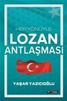 Her Yönüyle Lozan Antlasmasi - Yazicioglu, Yasar