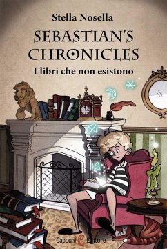 I libri che non esistono. Sebastian's chronicles - Nosella, Stella