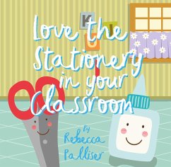 Love The Stationery In Your Classroom (eBook, ePUB) - Palliser, Rebecca
