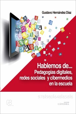 Hablemos de… pedagogías digitales, redes sociales y cibermedios en la escuela (eBook, ePUB) - Hernández Díaz, Gustavo