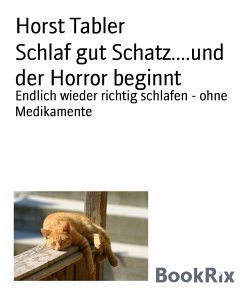 Schlaf gut Schatz....und der Horror beginnt (eBook, ePUB) - Tabler, Horst