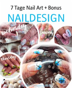 7 Tage Nail Art + Bonus (eBook, ePUB) - Ostheer-Suslik, Kristin