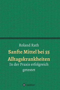Sanfte Mittel bei 55 alltäglichen Krankheiten (eBook, ePUB) - Rath, Roland