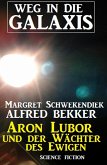 Aron Lubor und der Wächter des Ewigen: Weg in die Galaxis (eBook, ePUB)