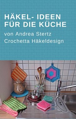 Häkel- Ideen für die Küche (eBook, ePUB) - Stertz, Andrea