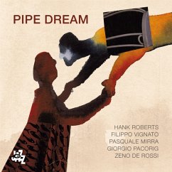 Pipe Dream - Roberts,Hank/Vignato,Filippo/Mirra,Pasquale/+