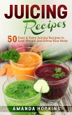 Juicing Recipes: 50 Easy & Tasty Juicing Recipes to Lose Weight and Detox Your Body (eBook, ePUB)