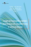 Compartilhando saberes psicológicos, filosóficos e educacionais (eBook, ePUB) Compartilhando saberes psicológicos, filosóficos e educacionais (eBook, ePUB)