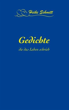 Gedichte, die das Leben schrieb (eBook, ePUB) - Schmitt, Heike