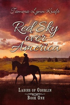 Red Sky Over America (Ladies of Oberlin, #1) (eBook, ePUB) - Kraft, Tamera Lynn