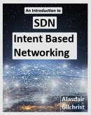 An Introduction to SDN Intent Based Networking (eBook, ePUB)