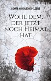 Wohl dem, der jetzt noch Heimat hat (eBook, ePUB)
