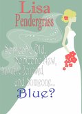 Someone Old, Someone New, Someone Borrowed And Someone... Blue? (eBook, ePUB)