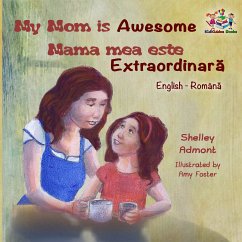 My Mom is Awesome Mama mea este extraordinară (eBook, ePUB) - Admont, Shelley; KidKiddos Books