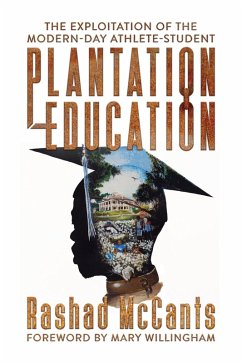 Cover Plantation Education: The Exploitation of the Modern-Day Athlete-Student (eBook, ePUB)