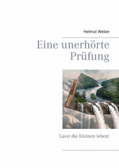 Eine unerhörte Prüfung - Weber, Helmut