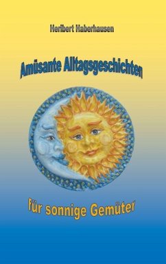 Amüsante Alltagsgeschichten für sonnige Gemüter - Haberhausen, Heribert