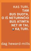 Kas Turi, Tam Bus Duota, O IS Neturincio Bus Atimta Net Ir Tai, Ka Turi (eBook, ePUB)