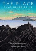 The Place That Inhabits Us: Poems of the San Francisco Bay Watershed (Sixteen Rivers Press, #1) (eBook, ePUB)
